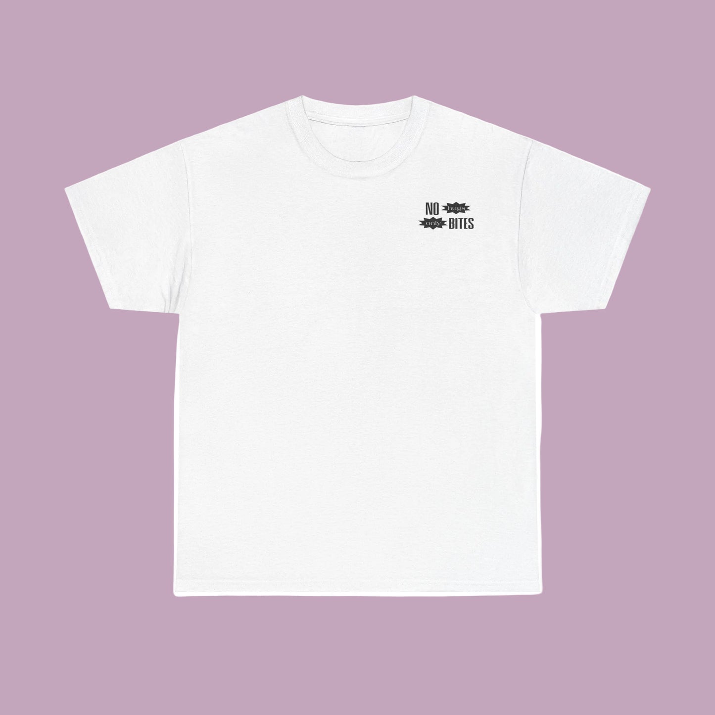No hugs, Only Bites Unisex T-shirt